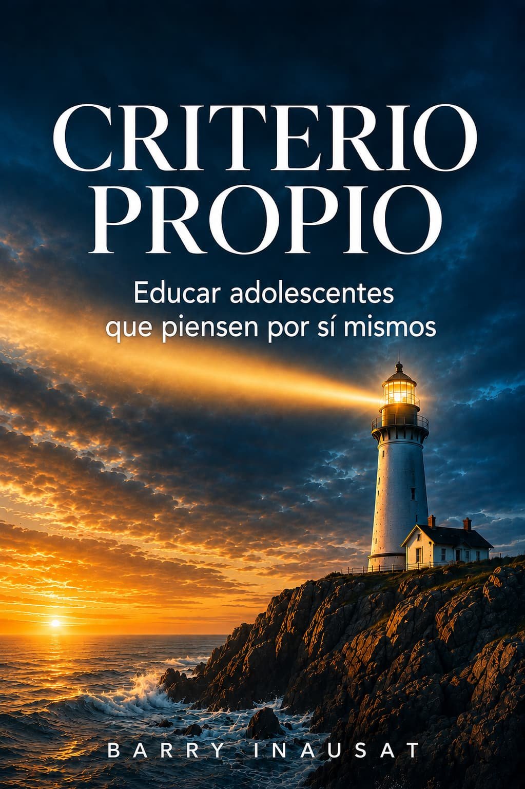 Libro Criterio Propio de Barry Inausat - educar adolescentes que piensen por sí mismos