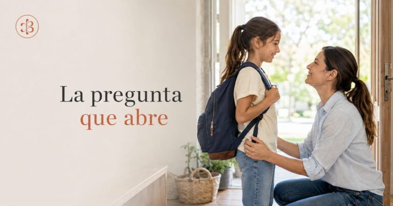 La pregunta que abre: por qué «¿qué tal el cole?» casi nunca funciona